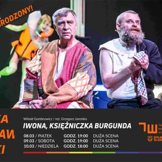 „IWONA, KSIĘŻNICZKA BURGUNDA” w Teatrze Dramatycznym